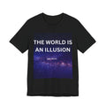 'THE WORLD IS AN ILLUSION Tee''