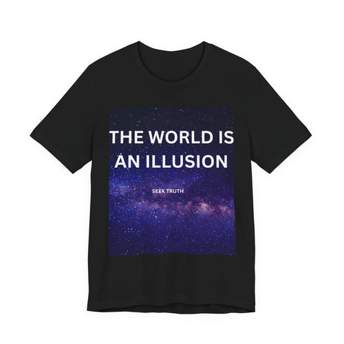 'THE WORLD IS AN ILLUSION Tee''